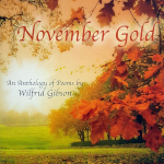 November Gold - An Anthology of Poems by Wilfrid Gibson November Gold - An Anthology of Poems by Wilfrid Gibson