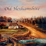 Old Hexhamshire - the ‘Shire over the centuries Old Hexhamshire - the ‘Shire over the centuries