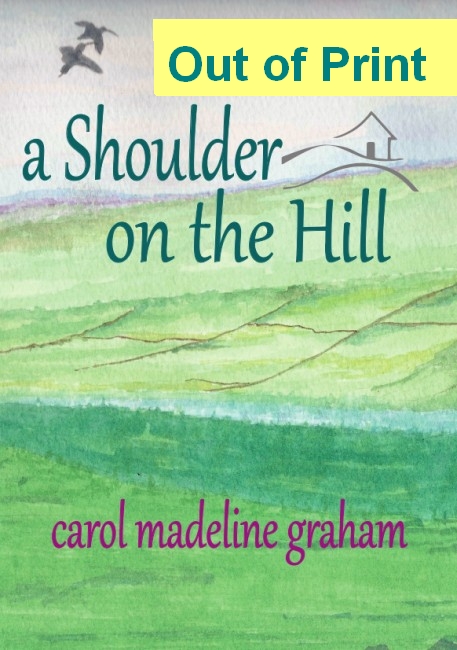 A Shoulder on the Hill by Carol Madeline Graham - Wagtail Press