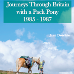 Journeys Through Britain with a Pack Pony 1985 - 1987 Journeys Through Britain with a Pack Pony 1985 - 1987
